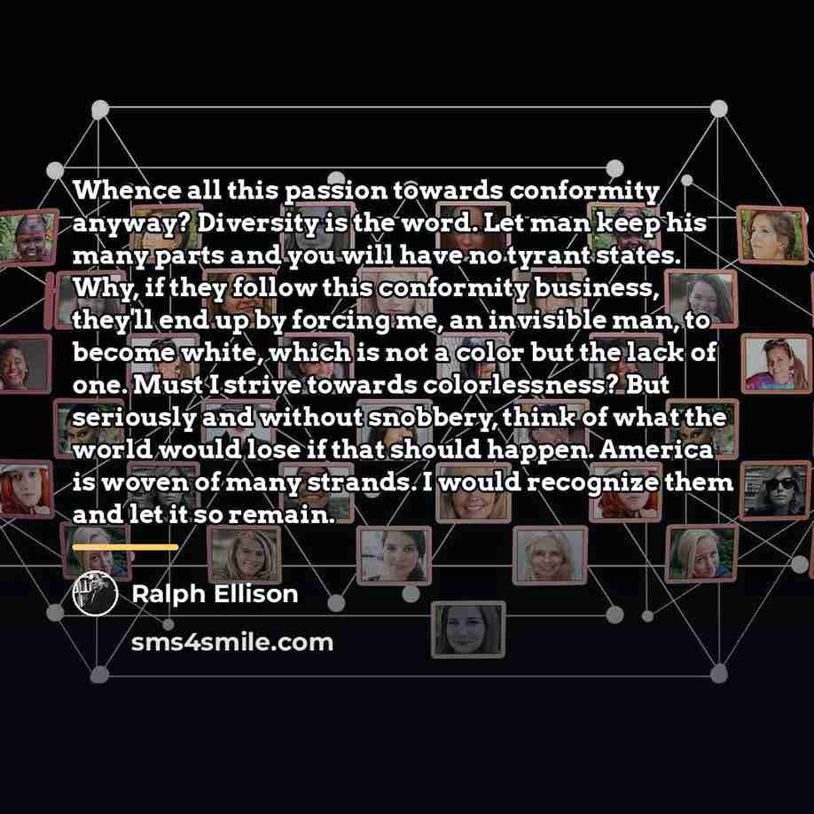 “Whence all this passion towards conformity anyway? Diversity is the…” quote by Ralph Ellison