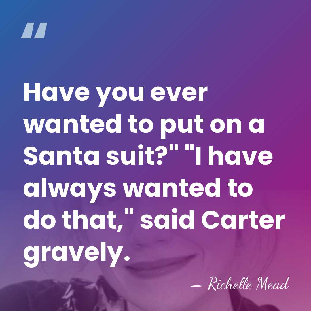 Have you ever wanted to put on a Santa suit?" "I have&hellip; - Richelle Mead