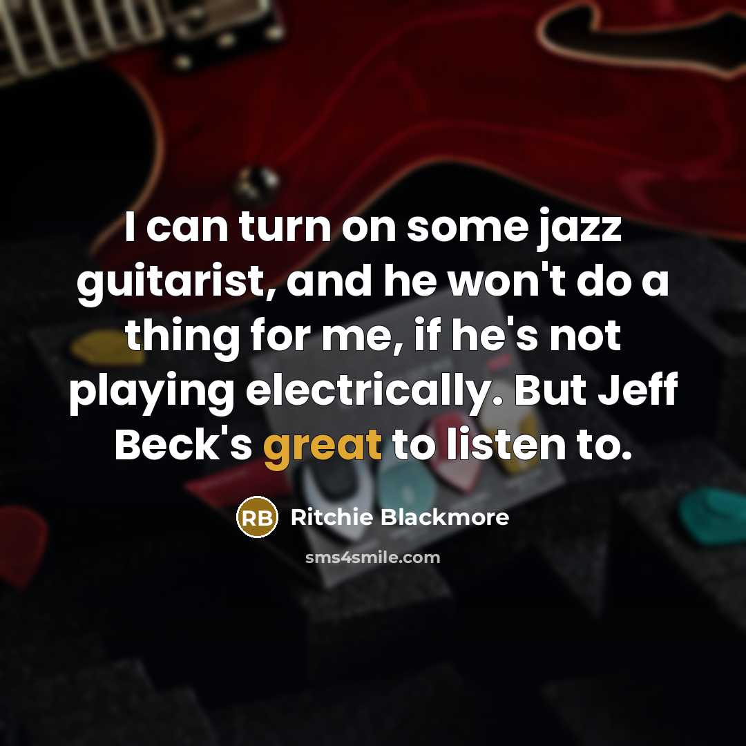 “I can turn on some jazz guitarist, and he won't…” quote by Ritchie Blackmore
