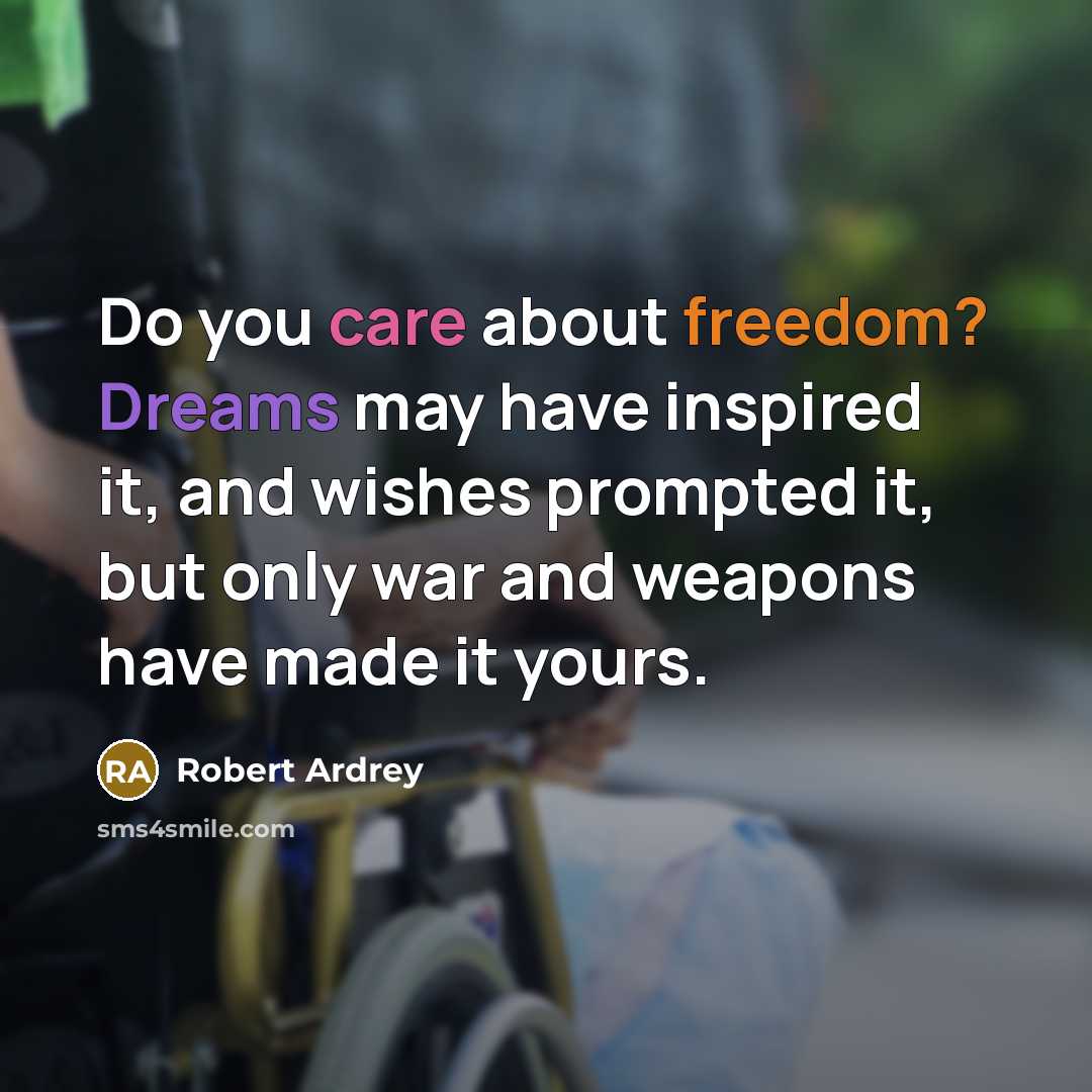 “Do you care about freedom? Dreams may have inspired it,…” quote by Robert Ardrey