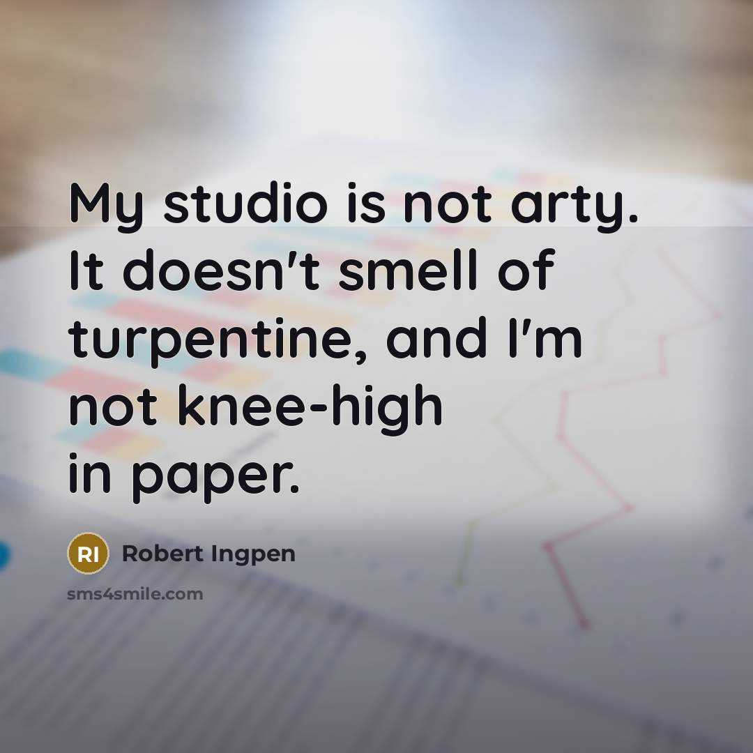 “My studio is not arty. It doesn't smell of turpentine,…” quote by Robert Ingpen