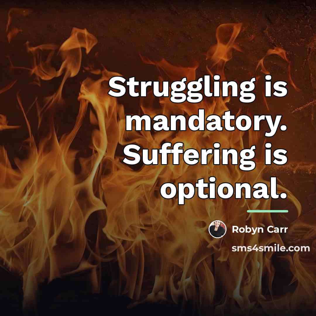“Struggling is mandatory. Suffering is optional.…” quote by Robyn Carr