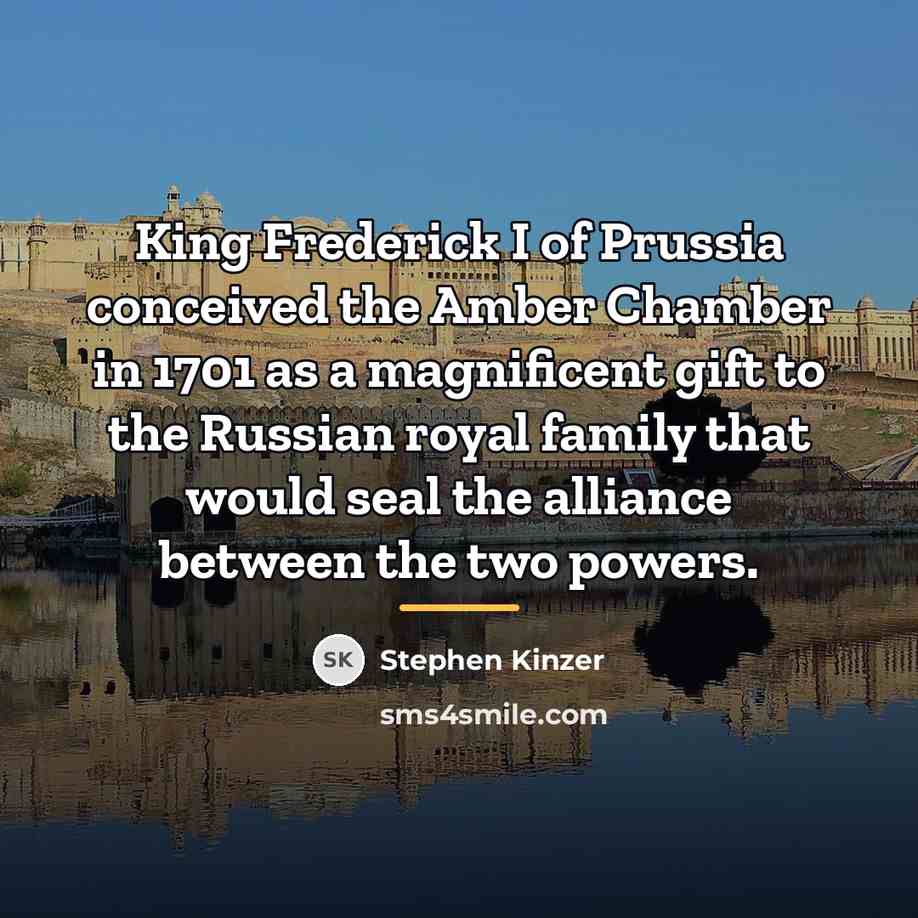 “King Frederick I of Prussia conceived the Amber Chamber in…” quote by Stephen Kinzer