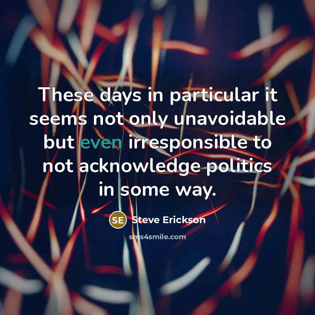 “These days in particular it seems not only unavoidable but…” quote by Steve Erickson