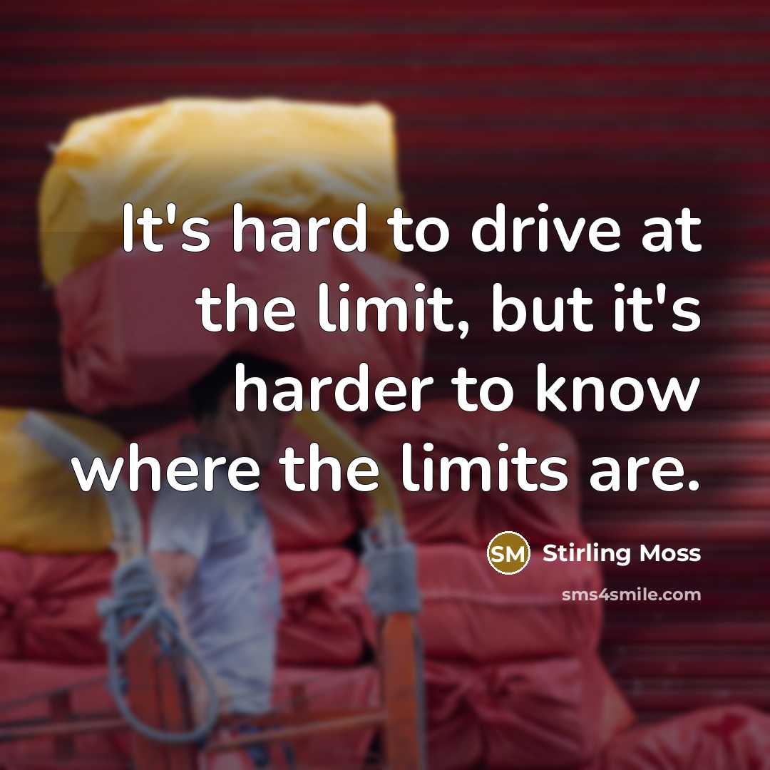 “It's hard to drive at the limit, but it's harder…” quote by Stirling Moss