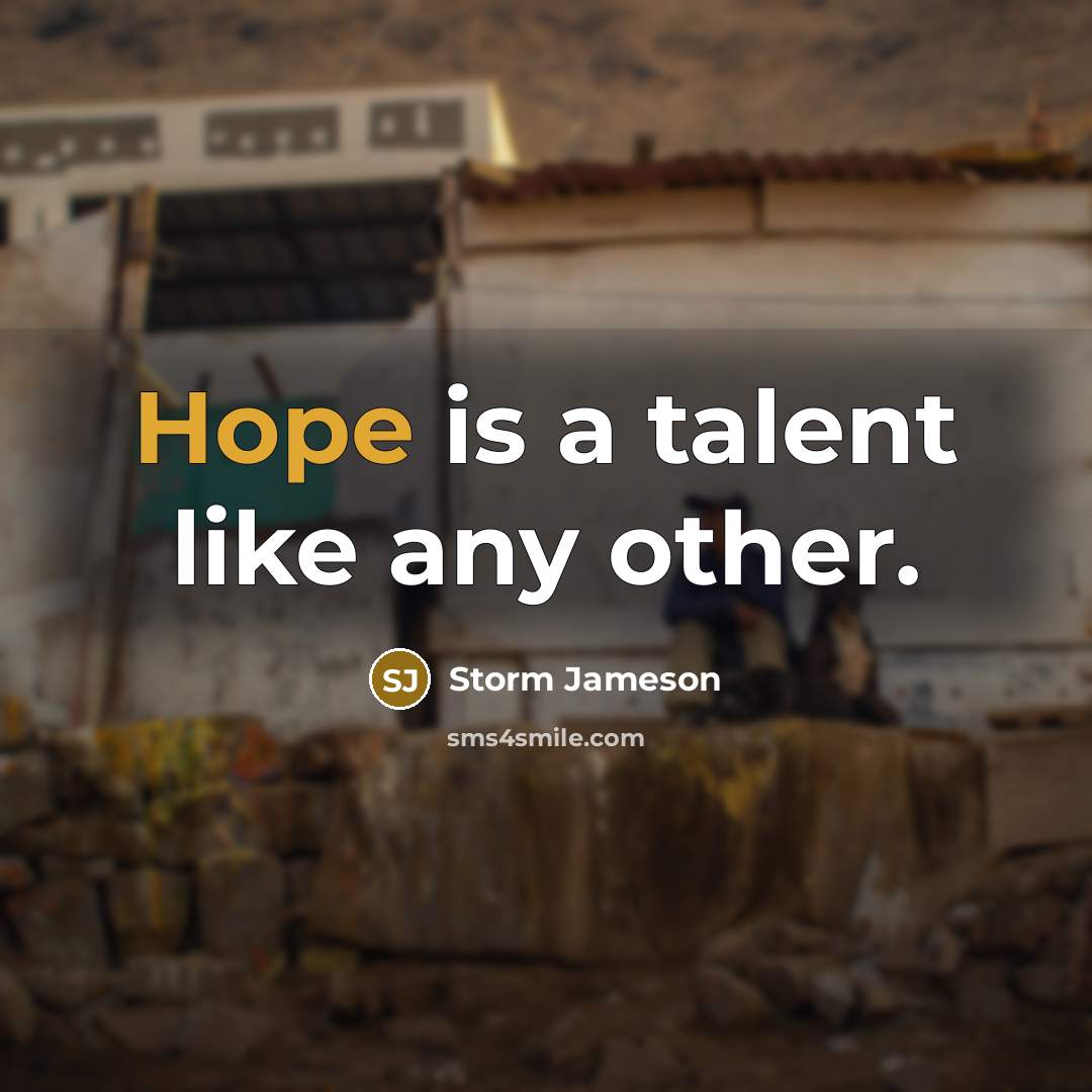 “Hope is a talent like any other.…” quote by Storm Jameson