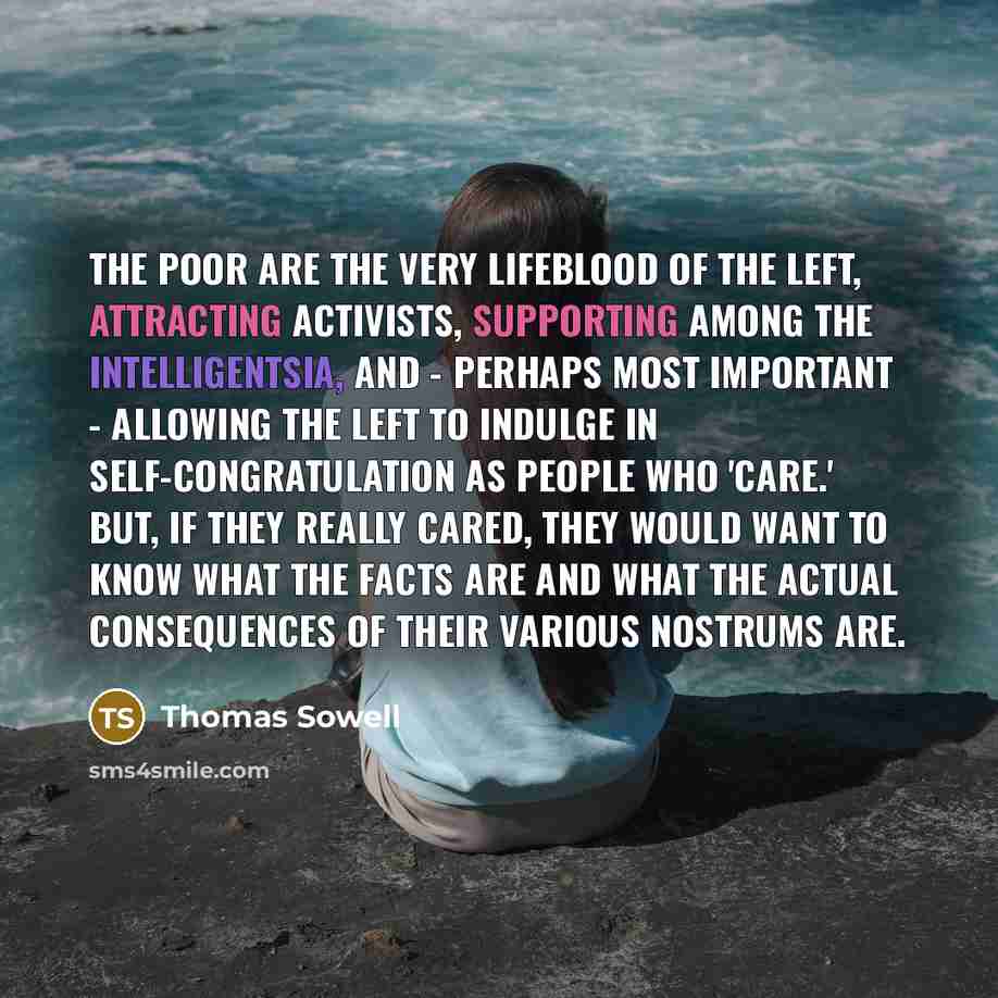 “The poor are the very lifeblood of the left, attracting…” quote by Thomas Sowell