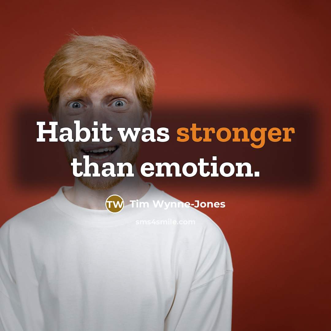 “Habit was stronger than emotion.…” quote by Tim Wynne-Jones
