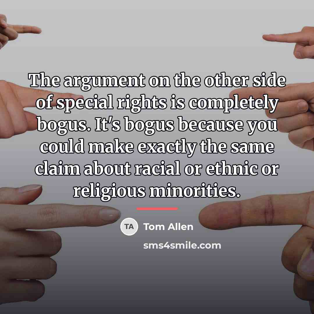 “The argument on the other side of special rights is…” quote by Tom Allen
