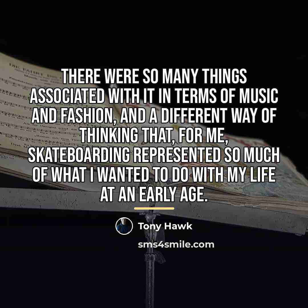 “There were so many things associated with it in terms…” quote by Tony Hawk