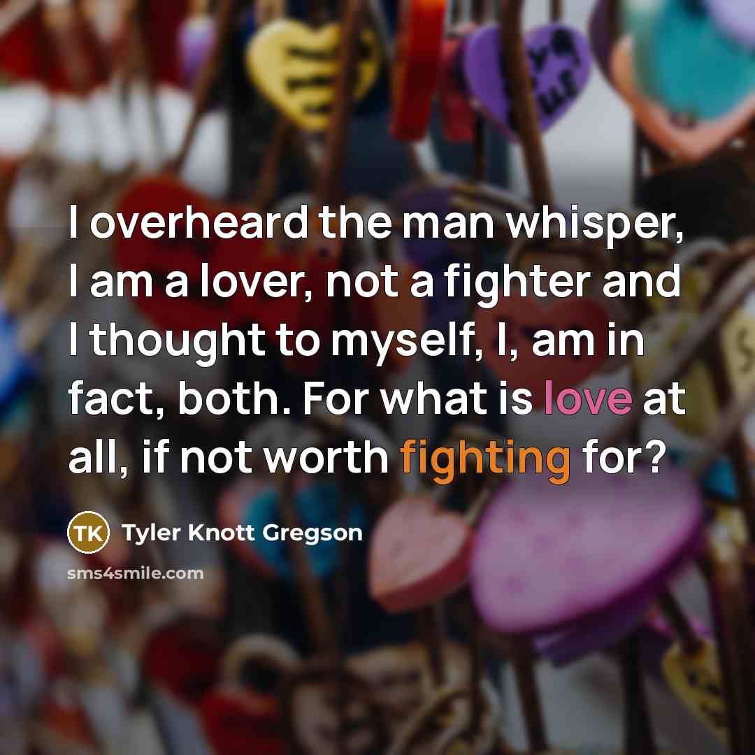 “I overheard the man whisper, I am a lover, not…” quote by Tyler Knott Gregson