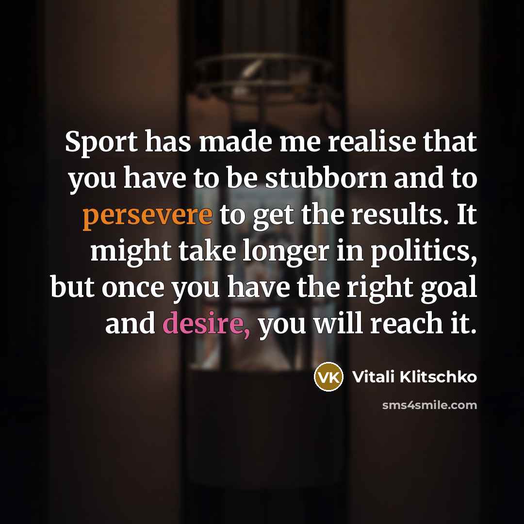 “Sport has made me realise that you have to be…” quote by Vitali Klitschko