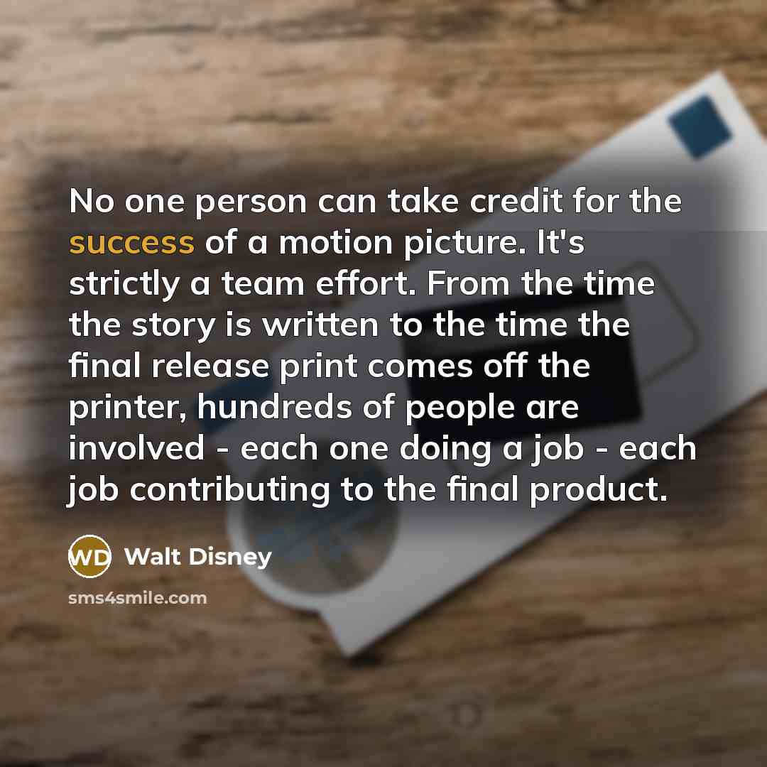 “No one person can take credit for the success of…” quote by Walt Disney