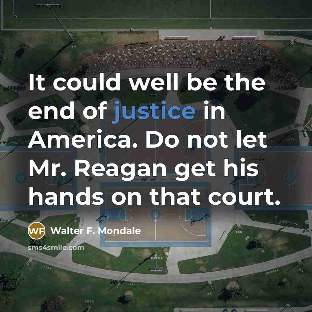 “It could well be the end of justice in America.…” quote by Walter F. Mondale
