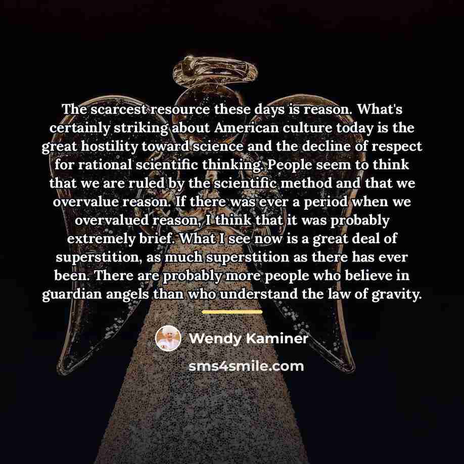 “The scarcest resource these days is reason. What's certainly striking…” quote by Wendy Kaminer