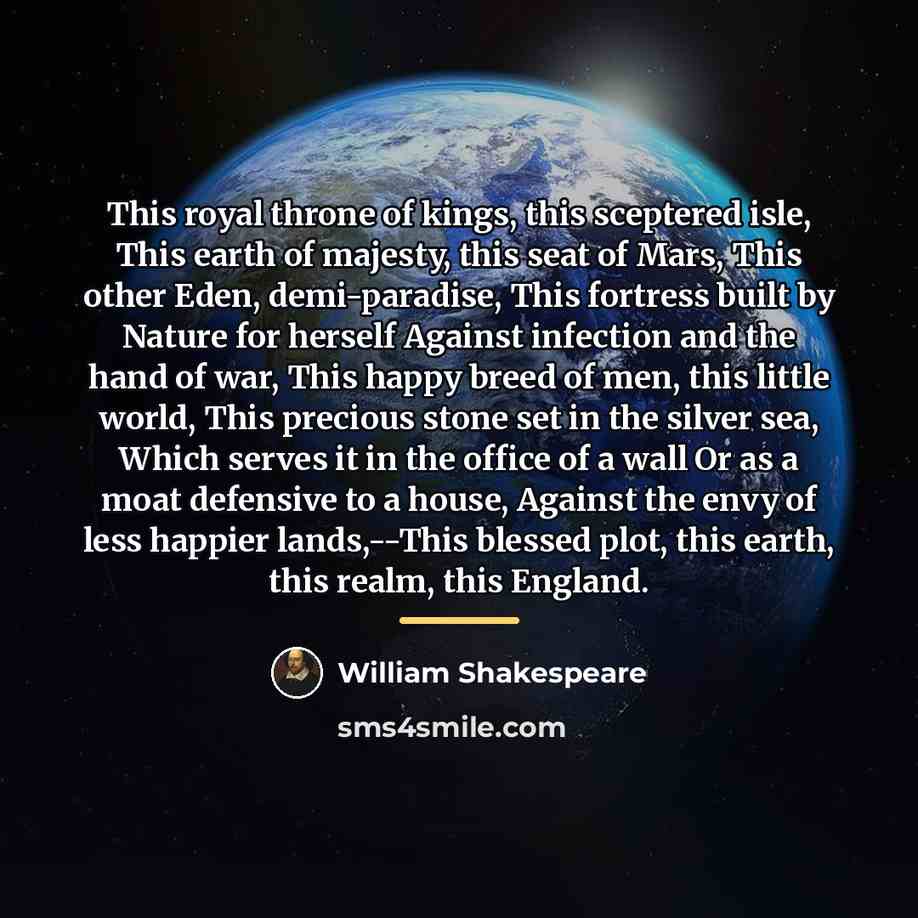 “This royal throne of kings, this sceptered isle, This earth…” quote by William Shakespeare