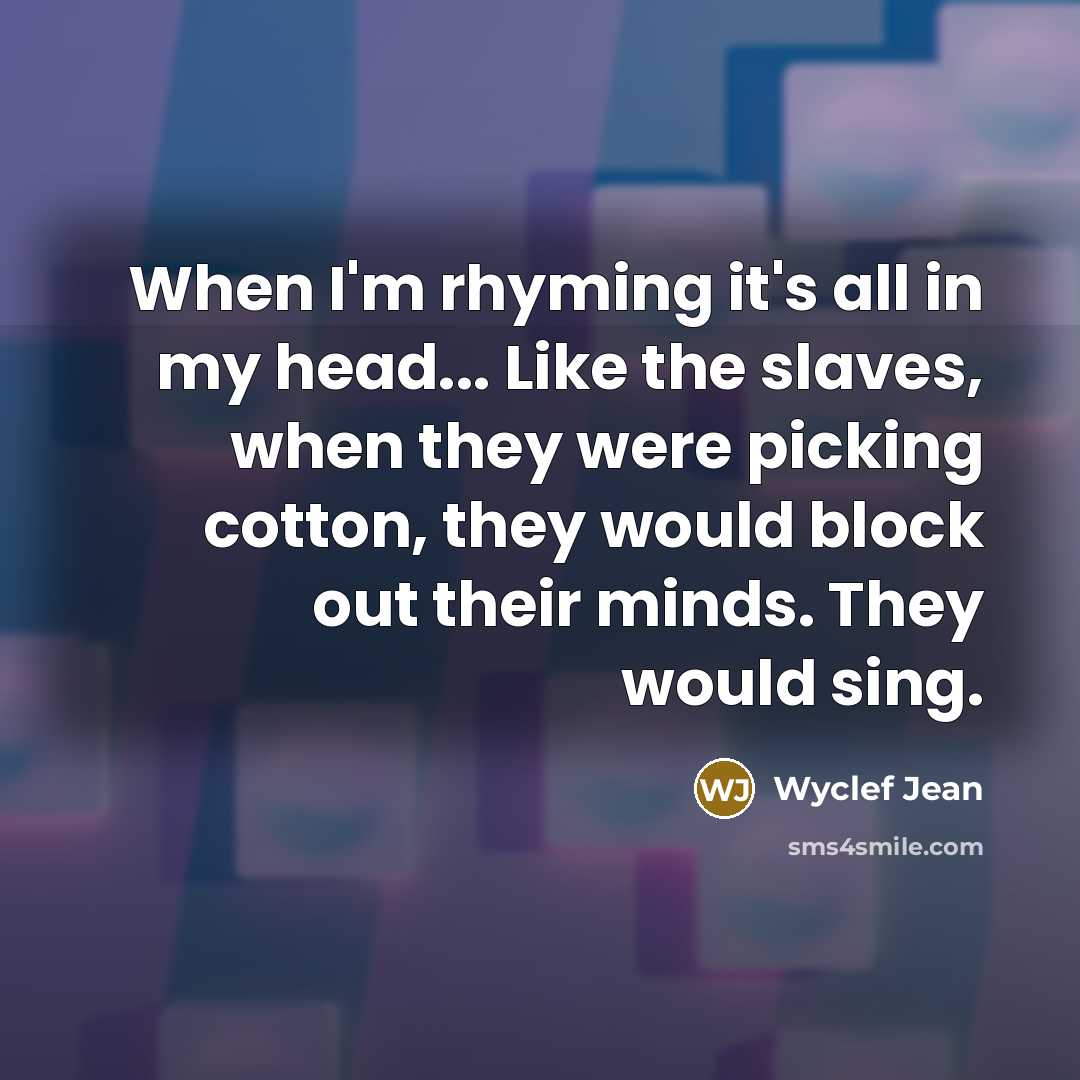 “When I'm rhyming it's all in my head... Like the…” quote by Wyclef Jean