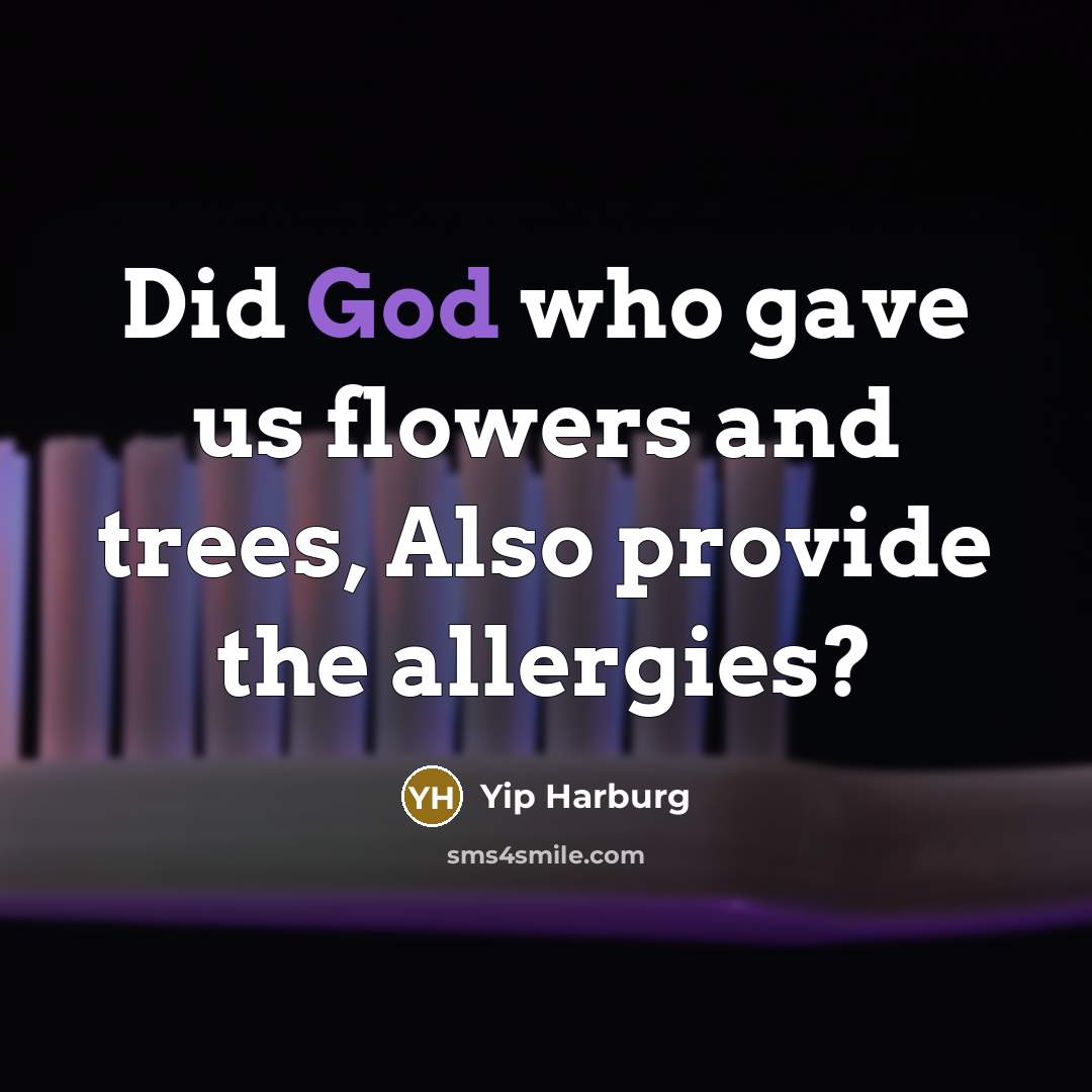 “Did God who gave us flowers and trees, Also provide…” quote by Yip Harburg