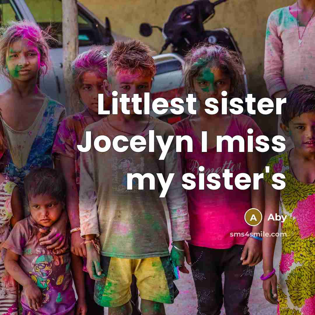 “Littlest sister Jocelyn I miss my sister's…” quote by Aby