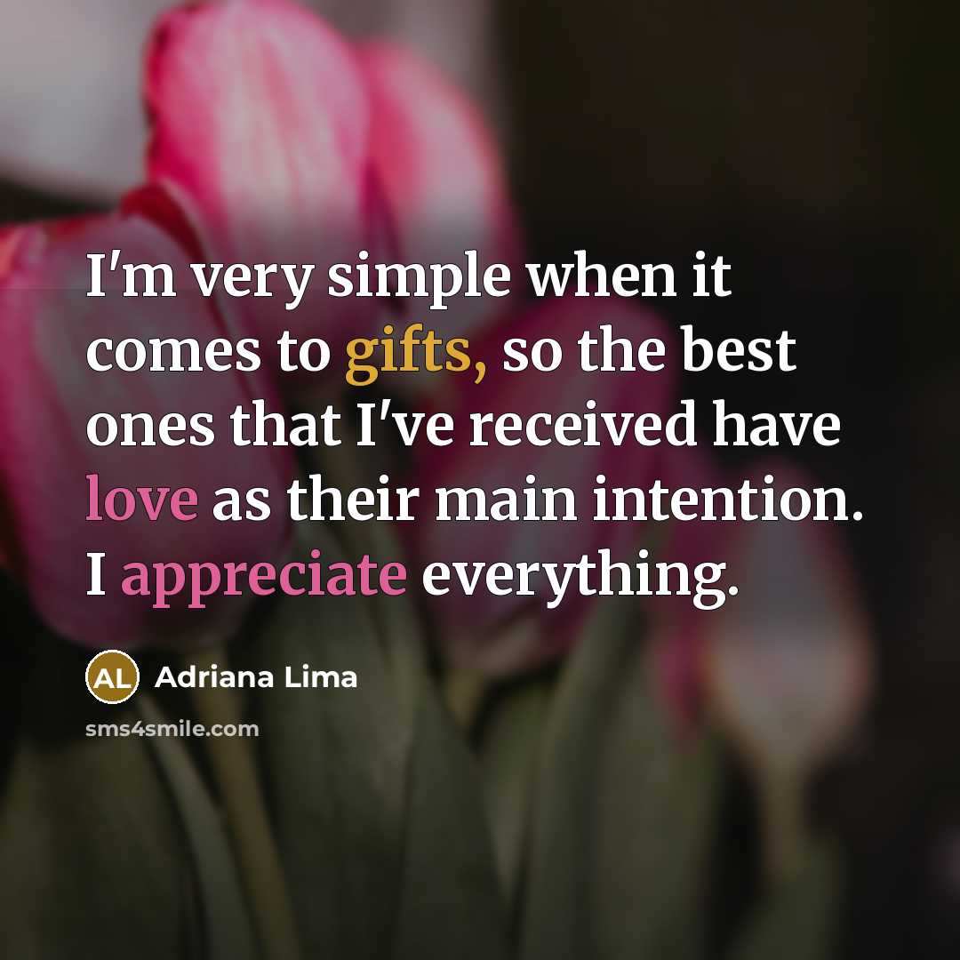 “I'm very simple when it comes to gifts, so the…” quote by Adriana Lima