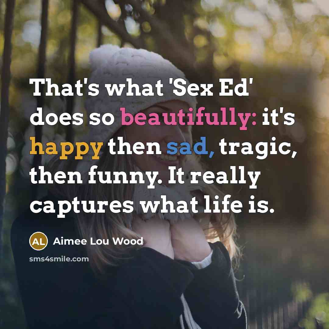 “That's what 'Sex Ed' does so beautifully: it's happy then…” quote by Aimee Lou Wood