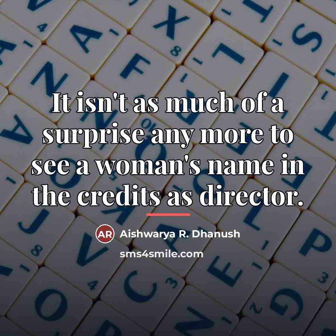 “It isn't as much of a surprise any more to…” quote by Aishwarya R. Dhanush