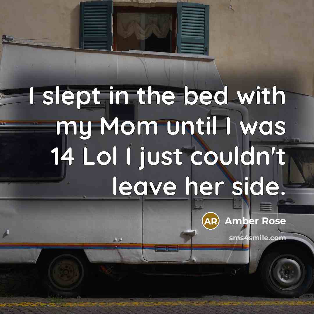 “I slept in the bed with my Mom until I…” quote by Amber Rose