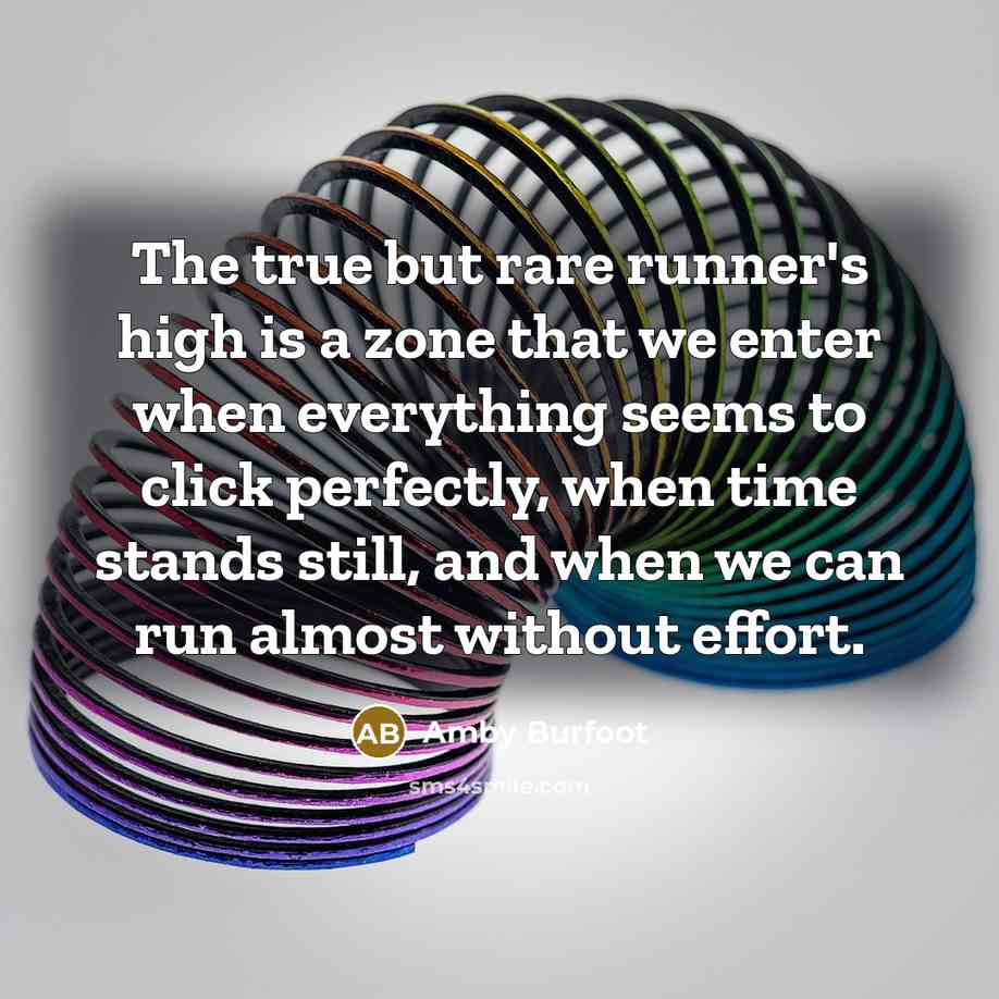 “The true but rare runner's high is a zone that…” quote by Amby Burfoot