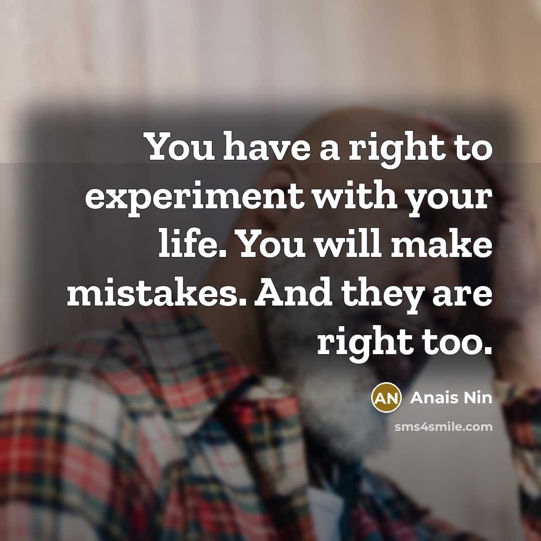 “You have a right to experiment with your life. You…” quote by Anais Nin
