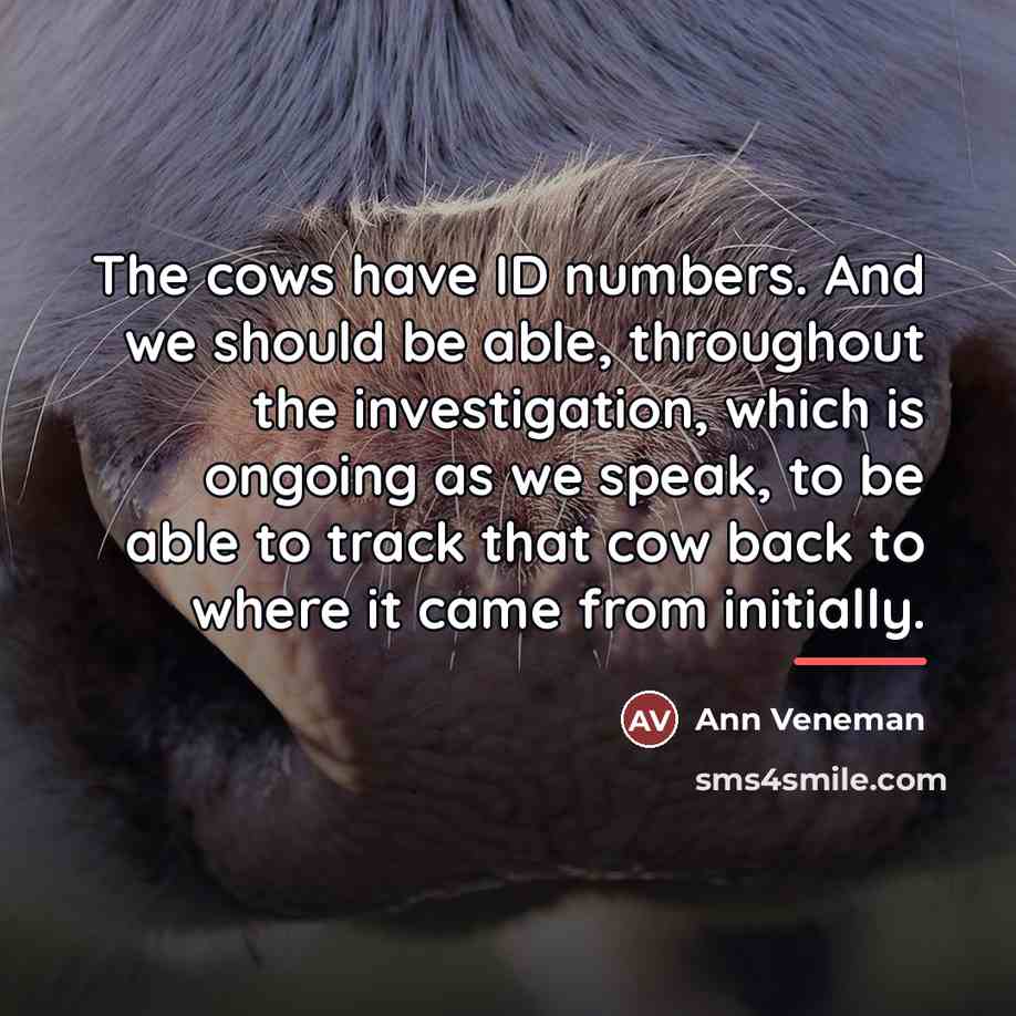 “The cows have ID numbers. And we should be able,…” quote by Ann Veneman