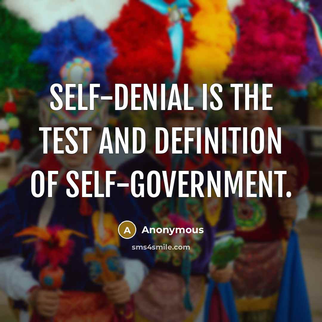 “Self-denial is the test and definition of self-government.…” quote by Anonymous