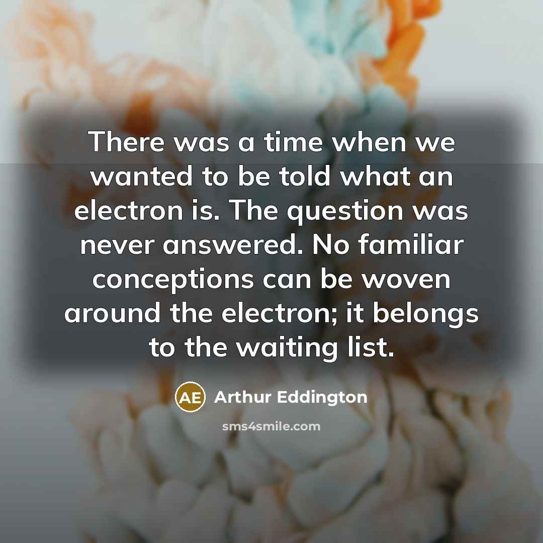 “There was a time when we wanted to be told…” quote by Arthur Eddington