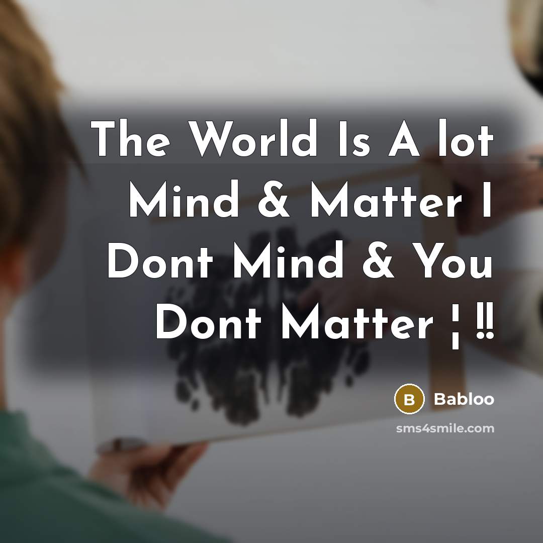 “The World Is A lot Mind & Matter I Dont…” quote by Babloo