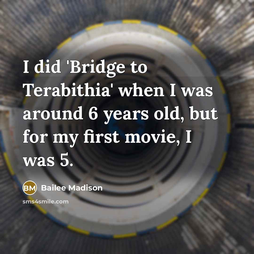 “I did 'Bridge to Terabithia' when I was around 6…” quote by Bailee Madison
