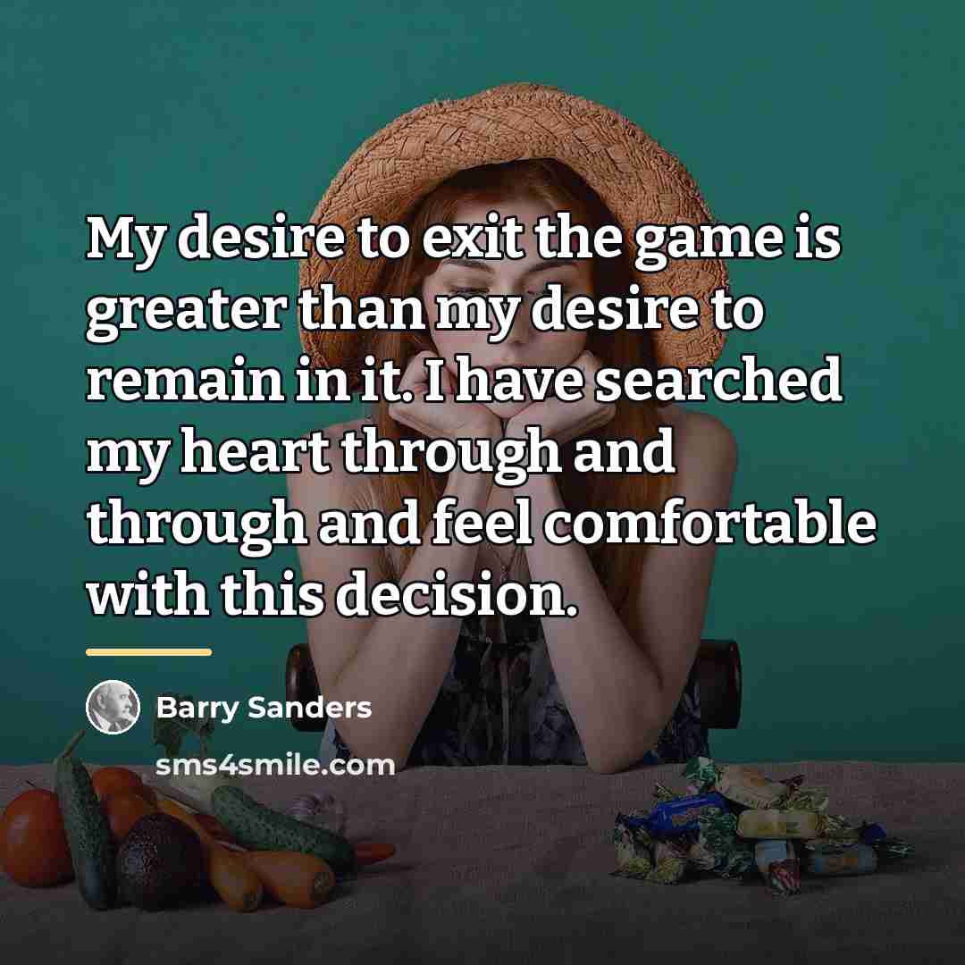 “My desire to exit the game is greater than my…” quote by Barry Sanders