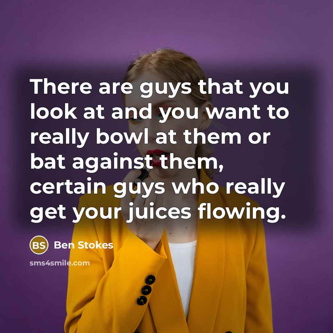 “There are guys that you look at and you want…” quote by Ben Stokes