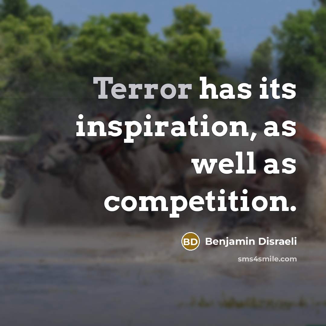 “Terror has its inspiration, as well as competition.…” quote by Benjamin Disraeli