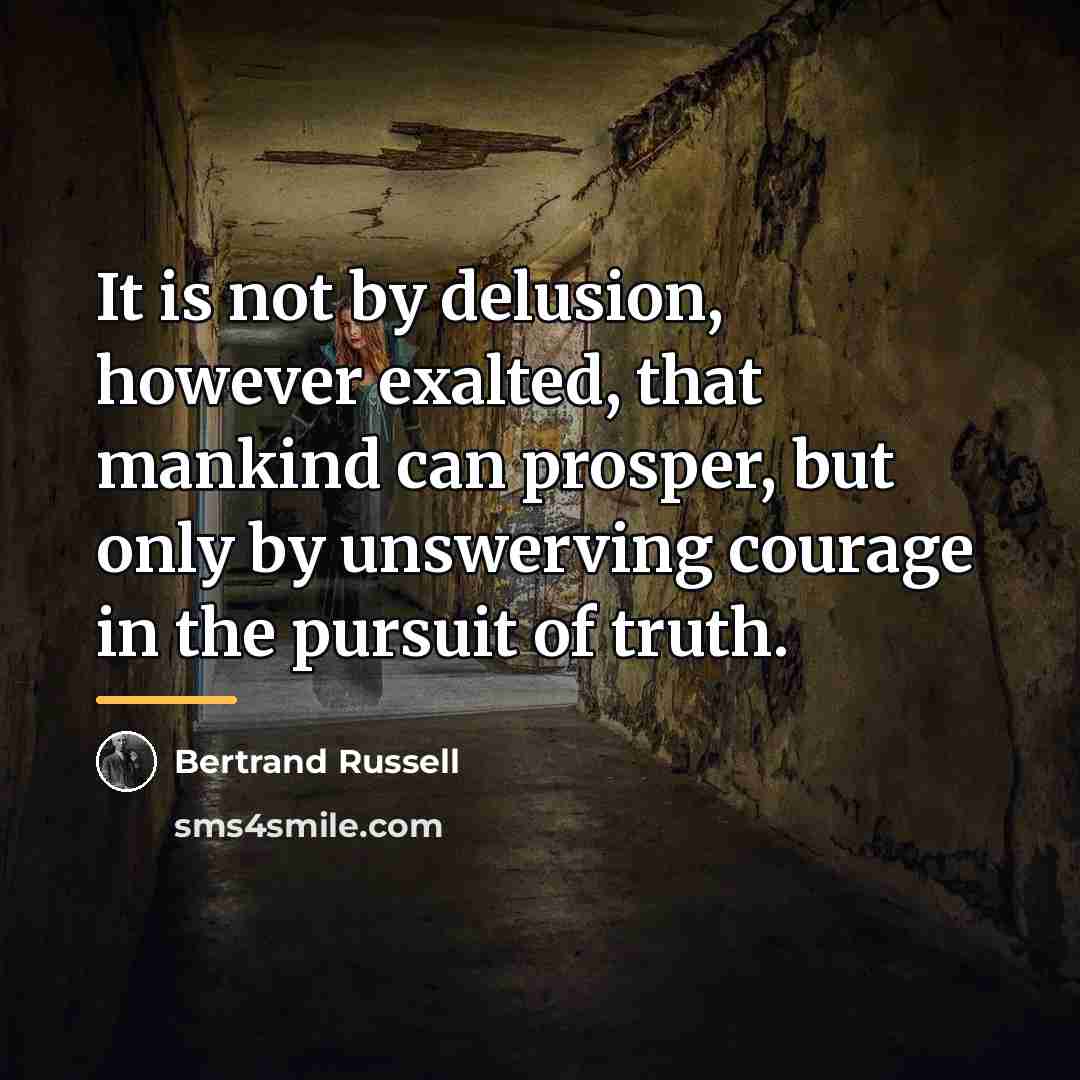 “It is not by delusion, however exalted, that mankind can…” quote by Bertrand Russell