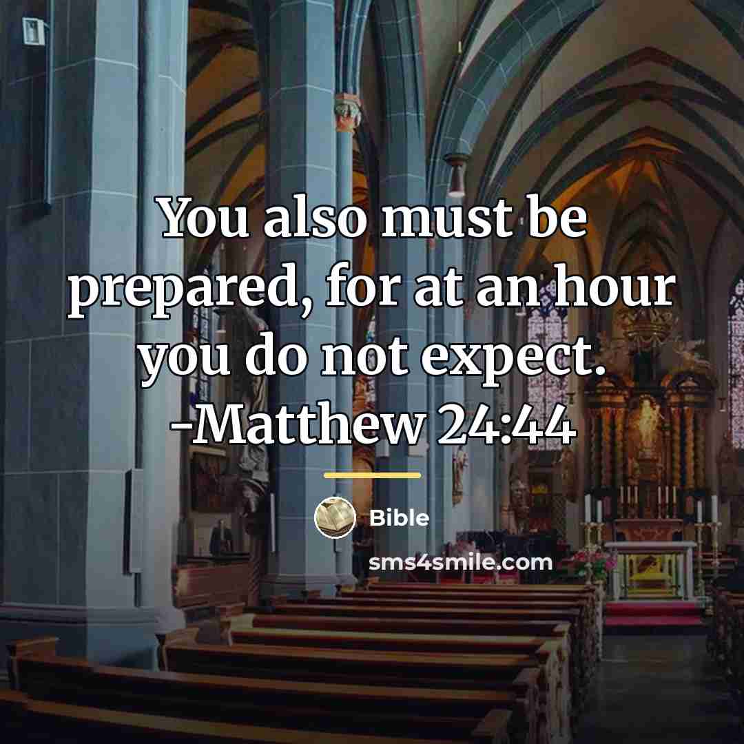 “You also must be prepared, for at an hour you…” quote by Bible