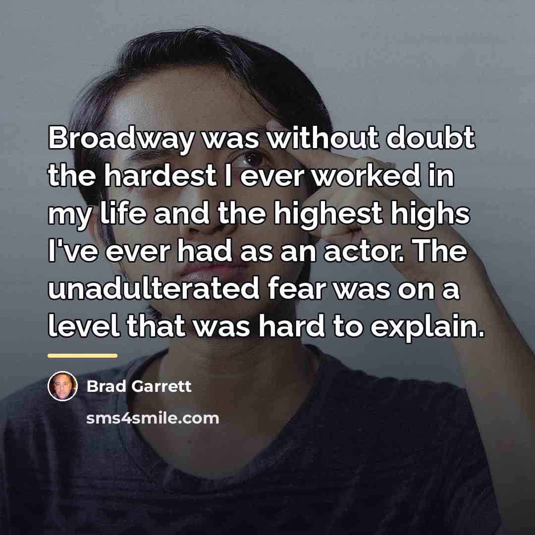 “Broadway was without doubt the hardest I ever worked in…” quote by Brad Garrett