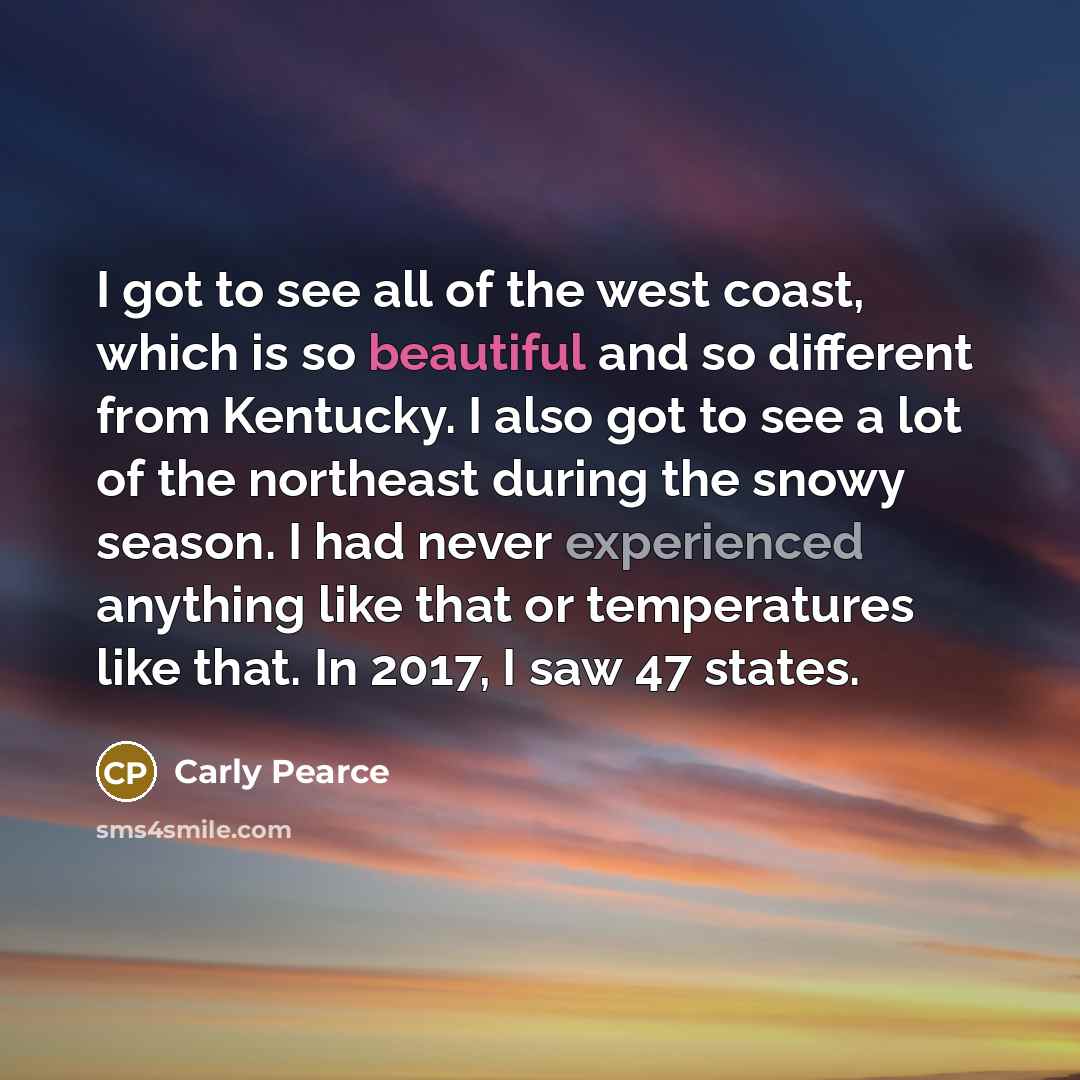 “I got to see all of the west coast, which…” quote by Carly Pearce