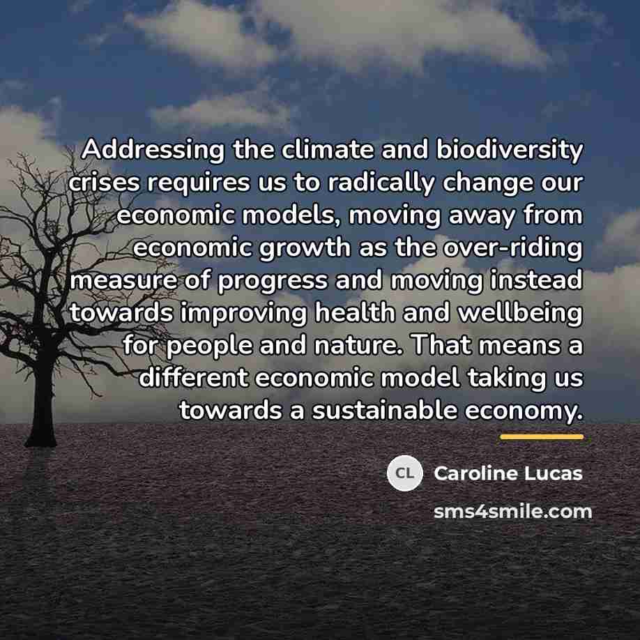 “Addressing the climate and biodiversity crises requires us to radically…” quote by Caroline Lucas
