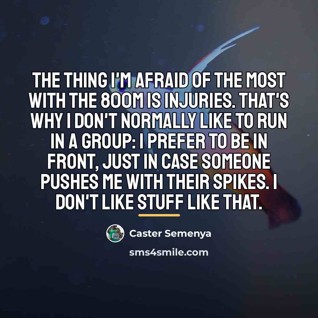 “The thing I'm afraid of the most with the 800m…” quote by Caster Semenya