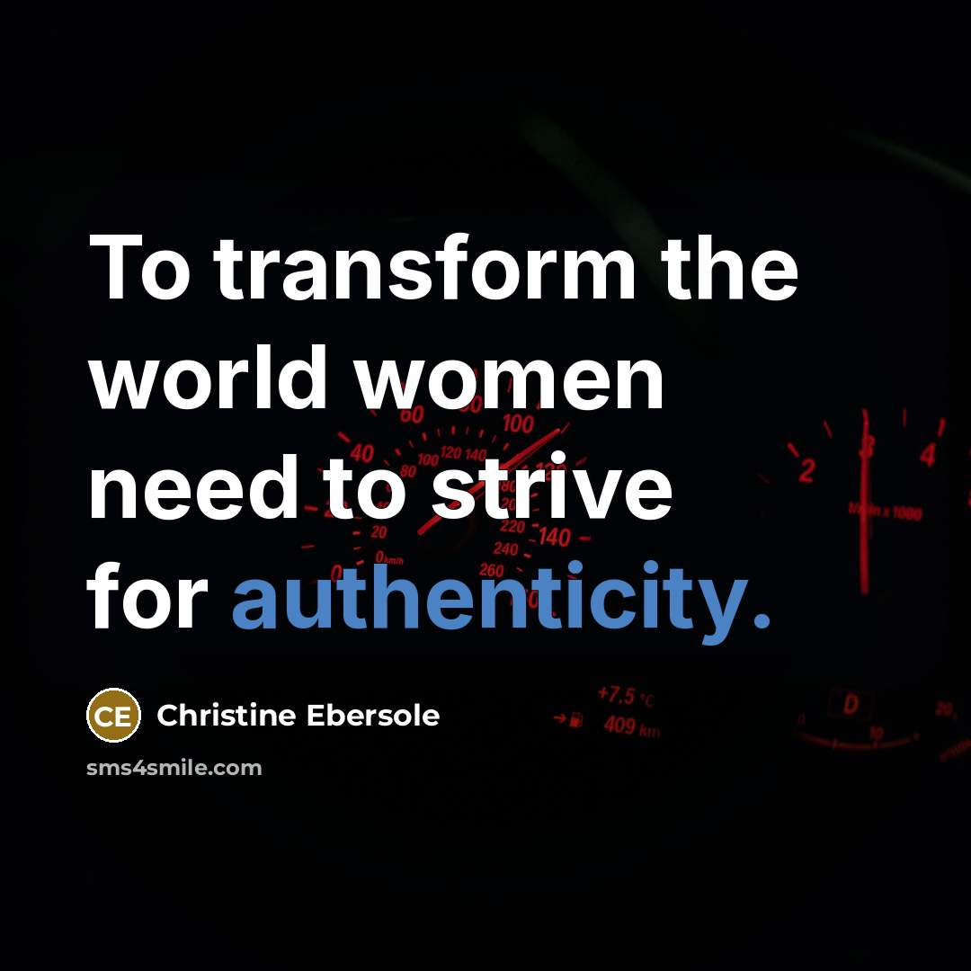 “To transform the world women need to strive for authenticity.…” quote by Christine Ebersole