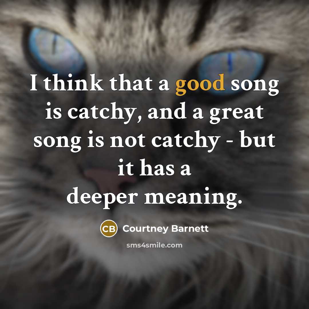 “I think that a good song is catchy, and a…” quote by Courtney Barnett
