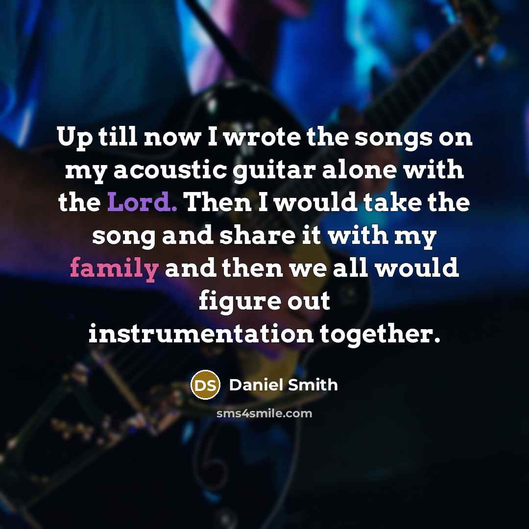 “Up till now I wrote the songs on my acoustic…” quote by Daniel Smith