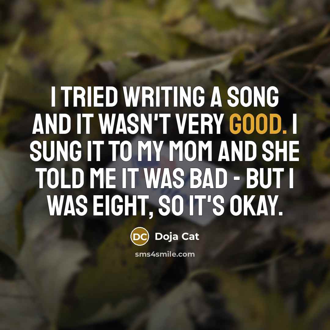 “I tried writing a song and it wasn't very good.…” quote by Doja Cat