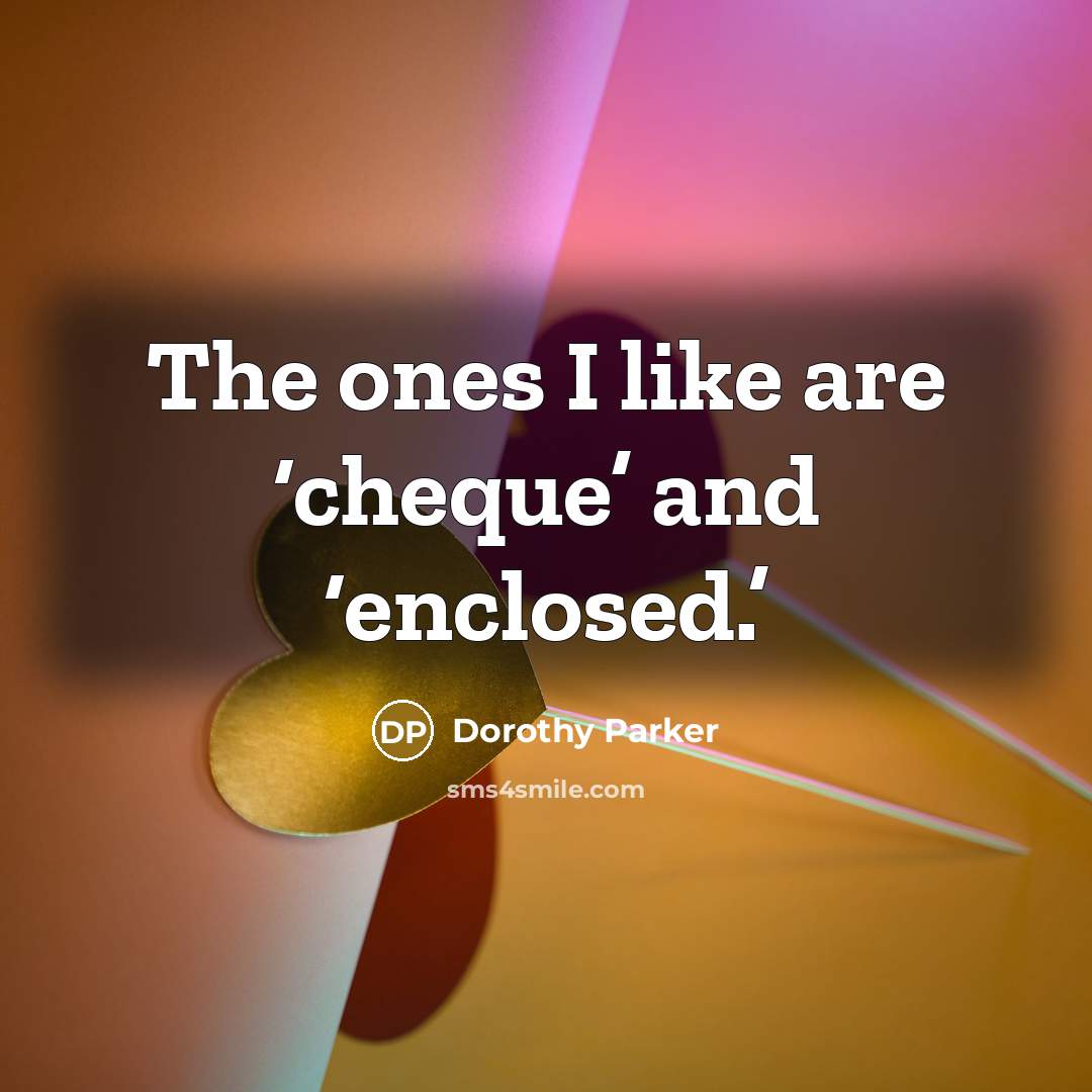 “The ones I like are ‘cheque’ and ‘enclosed.’” quote by Dorothy Parker