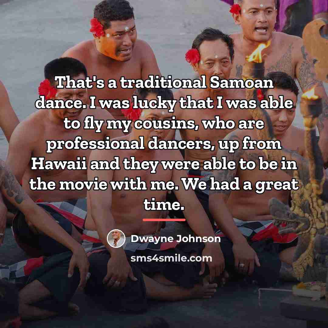 “That's a traditional Samoan dance. I was lucky that I…” quote by Dwayne Johnson
