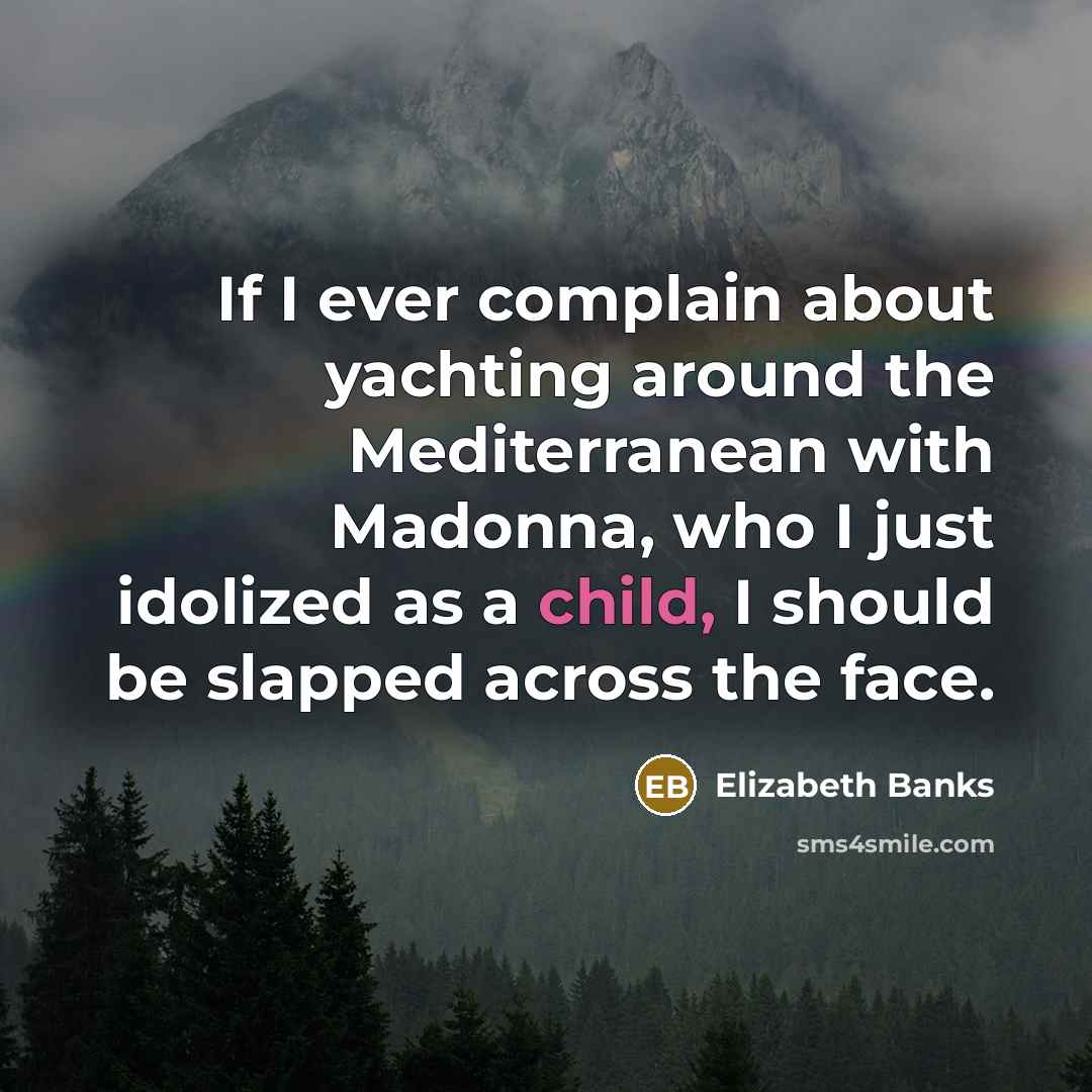 “If I ever complain about yachting around the Mediterranean with…” quote by Elizabeth Banks